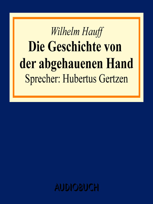 Title details for Die Geschichte von der abgehauenen Hand by Wilhelm Hauff - Available
